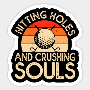 Hitting Holes And Crushing Souls T Shirt For Women Men Sticker